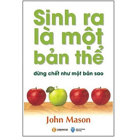 Sách - Sinh Ra Là Một Bản Thể Đừng Chết Như Một Bản Sao (Tái Bản 2018)
