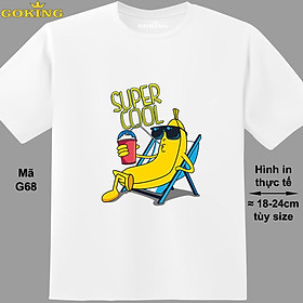 SUPER COOL, mã G68. Áo thun nam nữ in siêu đẹp. Áo phông thoát nhiệt GOKING hàng hiệu cao cấp