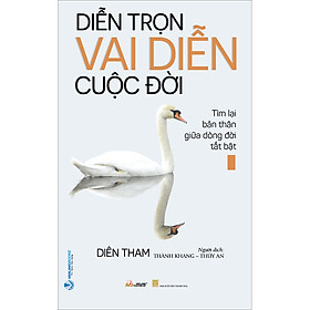 Diễn Trọn Vai Diễn Cuộc Đời