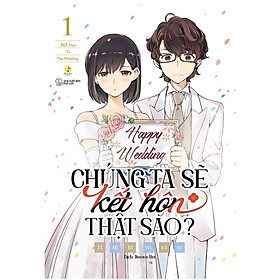Sách - Chúng Ta Sẽ Kết Hôn Thật Sao - Tập 1 - Tamiki Wakaki - AZ Việt Nam