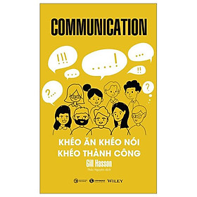 Communication - Khéo Ăn Khéo Nói Khéo Thành Công