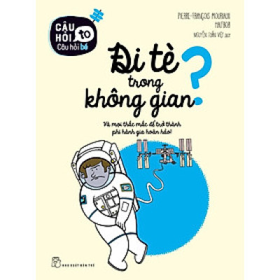 Câu Hỏi To Câu Hỏi Bé: Đi Tè Trong Không Gian?