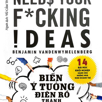 Biến Ý Tưởng Điên Rồ Thành Doanh Nghiệp Thành Công