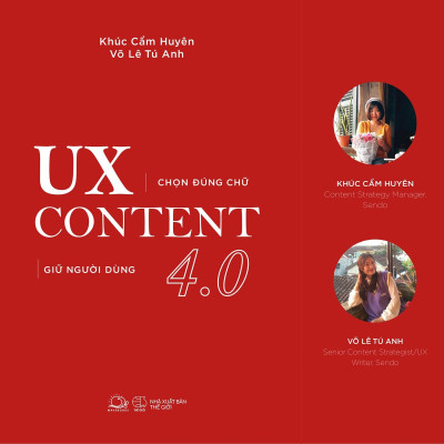 UX CONTENT 4.0 - Chọn Đúng Chữ, Giữ Người Dùng (Tái Bản)