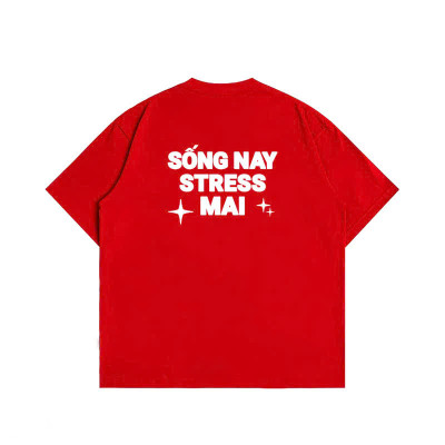 Áo Thun Nữ 100% Cotton In Chữ SỐNG NAY STRESS MAI