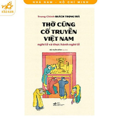 Sách - Thờ Cúng Cổ Truyền Việt Nam - Nghi Lễ Và Thực Hành Nghi Lễ - Nhã Nam