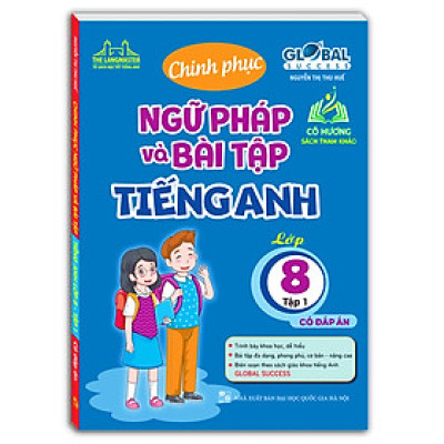Sách - GLOBAL SUCCESS - Chinh Phục Ngữ Pháp Và Bài Tập Tiếng Anh lớp 8 tập 1 ( MT)