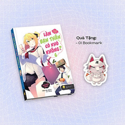 Làm Bạn Thân Có Khó Không - Tập 6 - Tặng Kèm Bookmark
