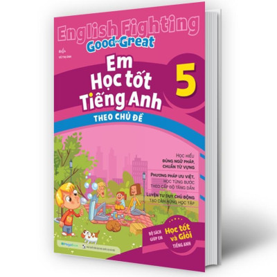 Sách - English Fighting Good And Great - Em Học Tốt Tiếng Anh Theo Chủ Đề 5 - Megabook