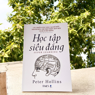  Sách - Học Tập Siêu Đẳng - Các chiến lược nâng cao để hiểu nhanh hơn, ghi nhớ nhiều hơn một cách có hệ thống - Peter Hollins