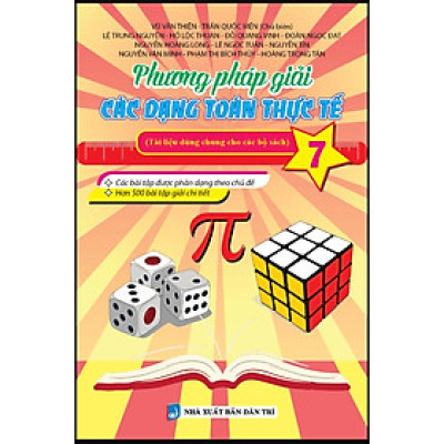 Phương Pháp Giải Các Dạng Toán Thực Tế 7 (Tài Liệu Dùng Chung Cho Các Bộ Sách)
