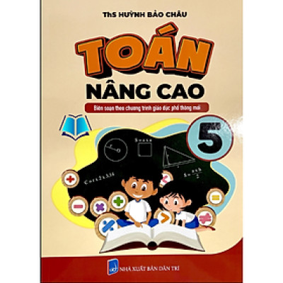 Sách - Toán Nâng Cao 5 (Biên Soạn Theo Chương Trình Phổ Thông Mới)
