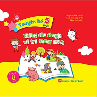 Truyện kể 5 phút: Những câu chuyện về trí thông minh