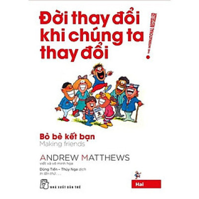 Đời thay đổi khi chúng ta thay đổi 02Bỏ bè kết bạn (Tái Bản 2022) - Bản Quyền