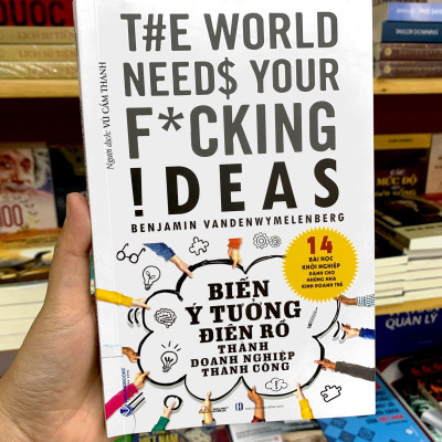 Biến Ý Tưởng Điên Rồ Thành Doanh Nghiệp Thành Công