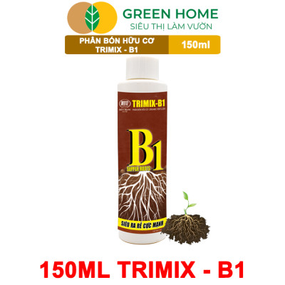 Phân Bón Lá TRIMIX - B1 Greenhome, Điền Trang, Chai 150ml, Kích Rễ, Tạo Mầm, Phục Hồi Rễ Yếu, Lá Dày