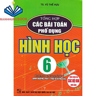 SÁCH - Tổng hợp các bài toán phổ dụng hình học 6 ( Biên soạn theo CTGDPT mới - Định hướng phát triển năng lực )