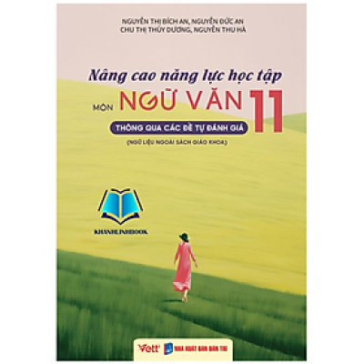 Sách - Nâng cao năng lực học tập môn Ngữ văn 11, thông  qua các đề tự đánh giá (Ngữ liệu ngoài sách giáo khoa)