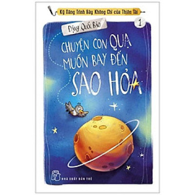 Chuyện Con Quạ Muốn Bay Đến Sao Hỏa - Kỹ Năng Trình Bày Không Chỉ Của Thiên Tài (Tập 1)