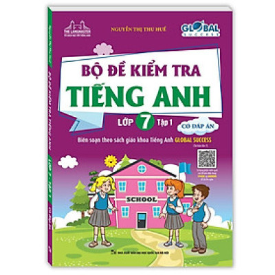 Sách - Global Success - Bộ Đề Kiểm Tra Tiếng Anh Lớp 7 - Có Đáp Án - Tập 1 - Minh Thắng