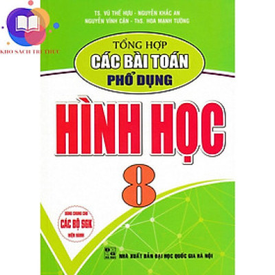 Sách Tổng Hợp Các Bài Toán Phổ Dụng Hình Học 8 (Dùng Chung Cho Các Bộ SGK Hiện Hành)
